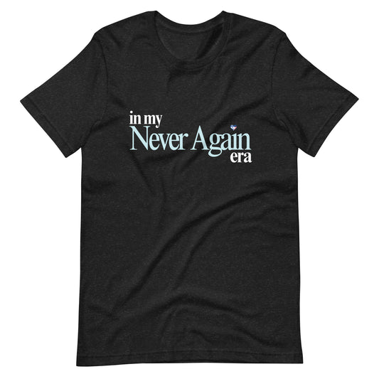 In my Never Again era T-Shirt