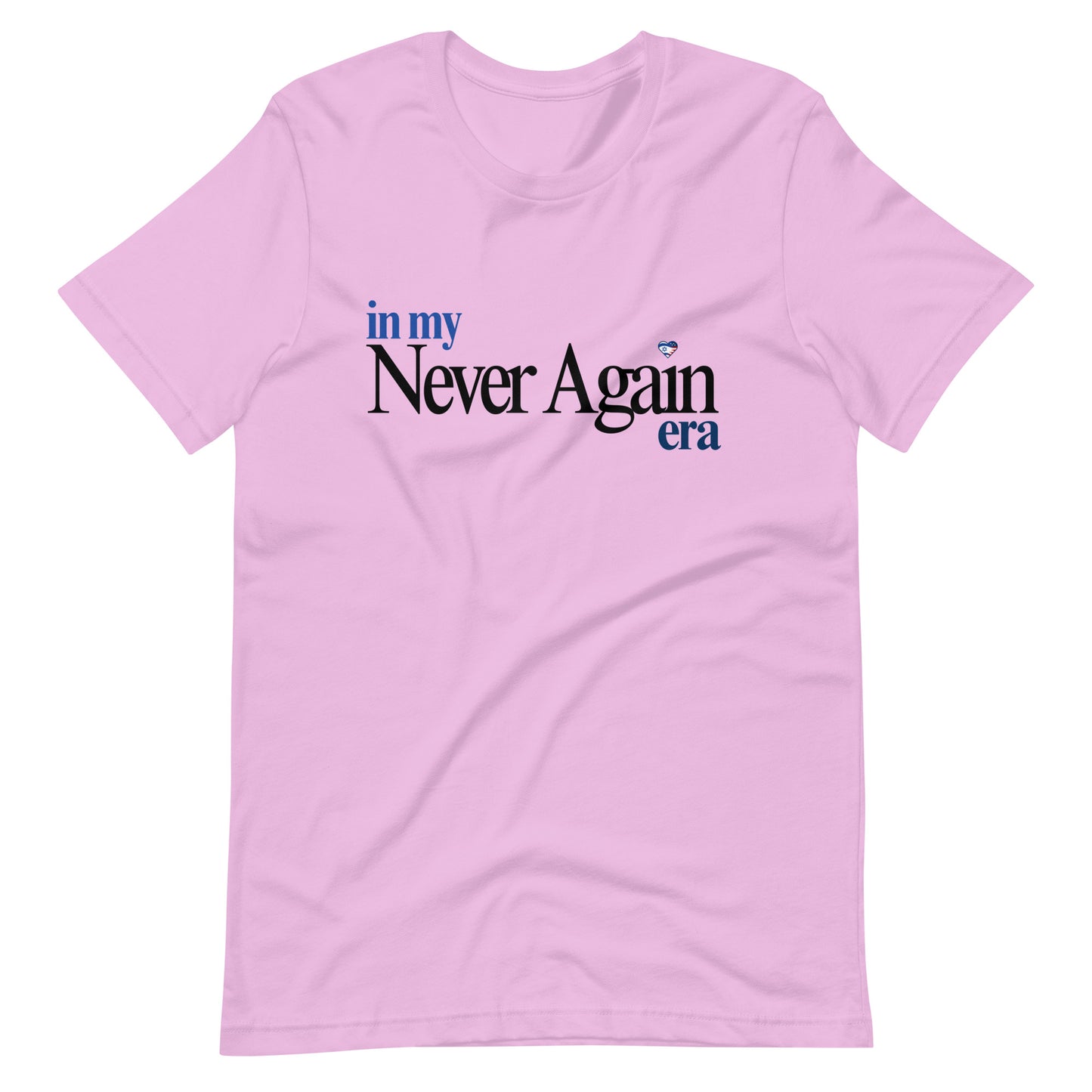 In my Never Again era T-Shirt